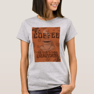 Kaffee Der Energy Drink der Alten Schule T-Shirt