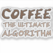 Kaffee Der ultimative Algorithmus Lustiger Program Aufkleber (Vorderseite)