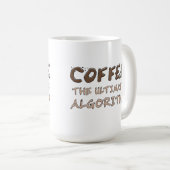 Kaffee Der ultimative Algorithmus Lustiger Program Kaffeetasse (VorderseiteRechts)