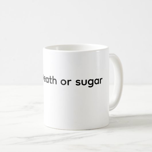 Kaffee des Todes oder Zucker Kaffeetasse (VorderseiteRechts)