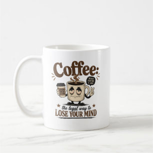 Kaffee, die legale Art, den Verstand zu verlieren Kaffeetasse
