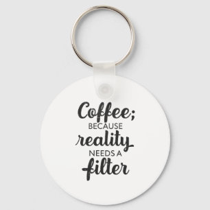 Kaffee: Die Realität braucht einen Filter - Typogr Schlüsselanhänger