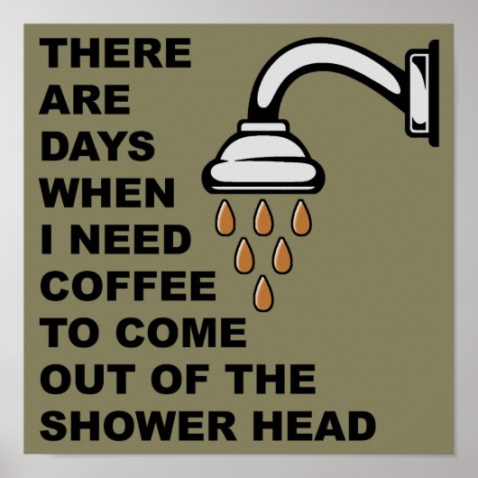 Kaffee Duschkopf Lustiges Poster Schild (Vorne)