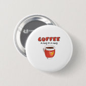 Kaffee ein Schluck in einer Tasse Kaffee Lover Ges Button (Vorne & Hinten)