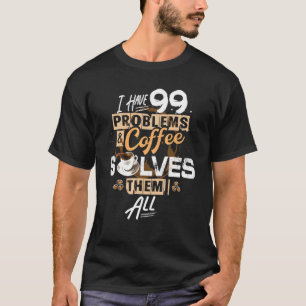 Kaffee eine Tasse Kaffee löst alles, was Kaffee ko T-Shirt