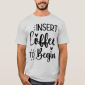 Kaffee einlegen, um mit eleganter einfacher Typogr T-Shirt (Vorderseite)