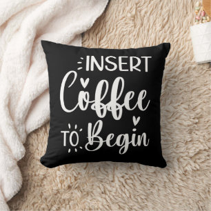 Kaffee einlegen, um mit Humorvollem Zitat-Kaffee l Kissen