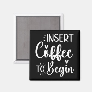 Kaffee einlegen, um mit Humorvollem Zitat-Kaffee l Magnet