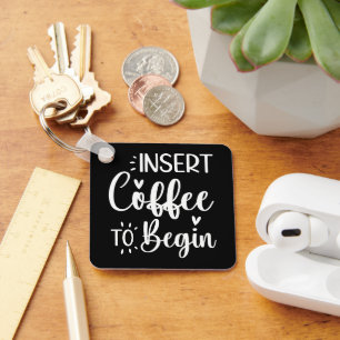 Kaffee einlegen, um mit Humorvollem Zitat-Kaffee l Schlüsselanhänger