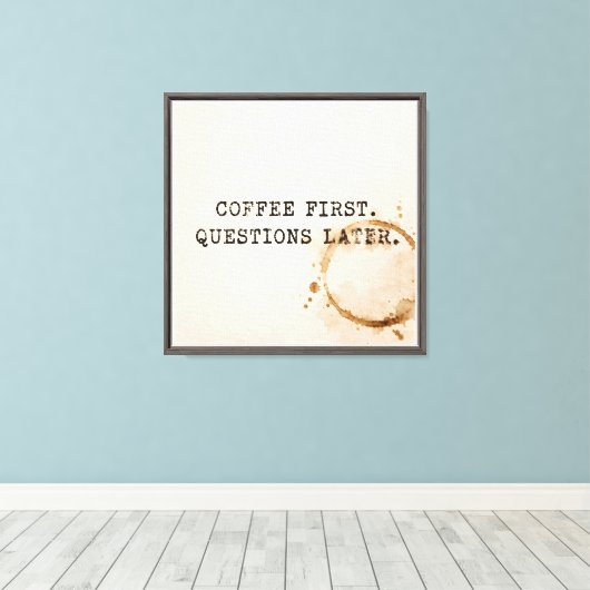 Kaffee Erst Leinwanddruck (Insitu (Holzboden))