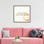 Kaffee Erst Leinwanddruck (Insitu (Wohnzimmer))