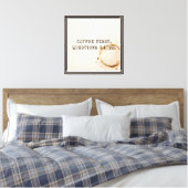 Kaffee Erst Leinwanddruck (Insitu (Schlafzimmer))