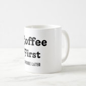 Kaffee Erste Nonsense später Kaffee Tasse Zitate (VorderseiteRechts)