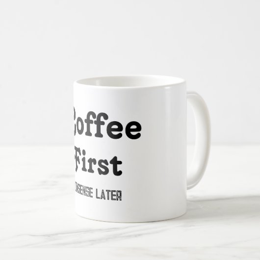 Kaffee Erste Nonsense später Kaffee Tasse Zitate (VorderseiteRechts)