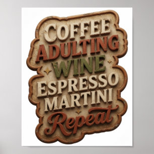 KAFFEE ERWACHSEN WERDEN WINE ESPRESSO MARTINI WIED POSTER