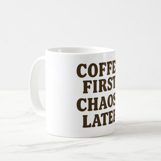 Kaffee First Chaos Spater Funny Quote Tasse (Vorderseite Links)