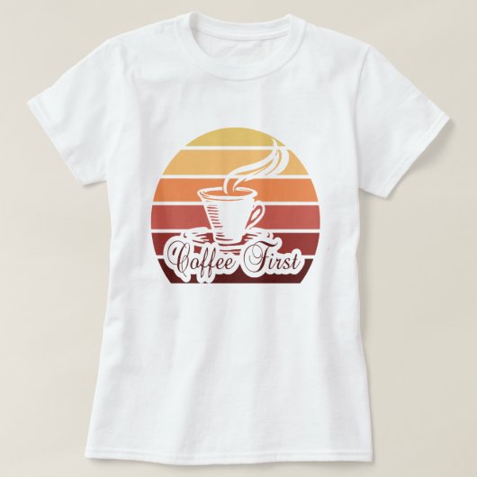 Kaffee First Funny Quote Tshirt Frauengeschenk Top (Design vorne)