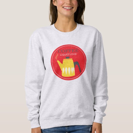 Kaffee - flüssige Liebe Sweatshirt (Vorderseite)