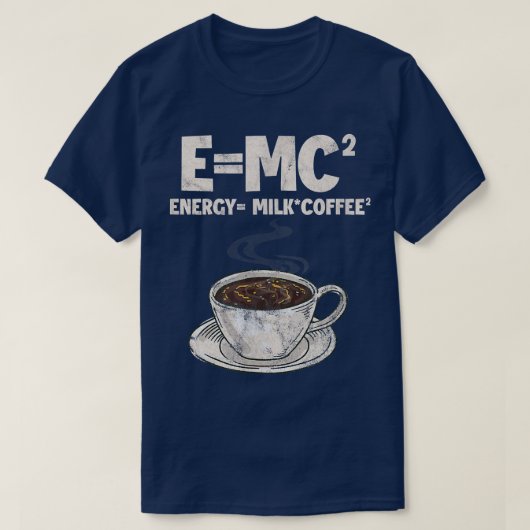 Kaffee Formel Wissenschaft E=MC Energie = Milchkaf T-Shirt (Design vorne)