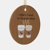 Kaffee & Freunde sind das perfekte Mischgeschenk Keramik Ornament (Rechts)