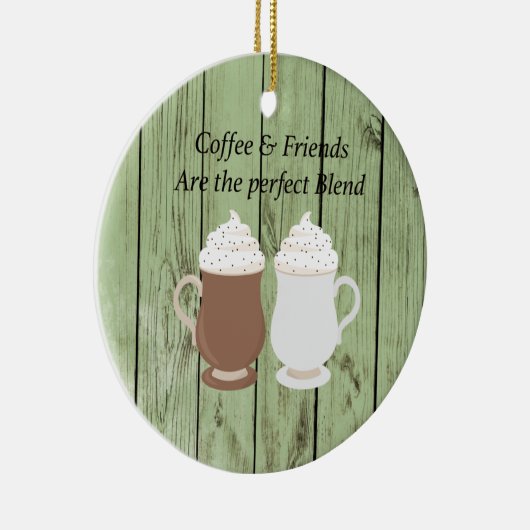 Kaffee & Freunde sind das perfekte Mischgeschenk Keramik Ornament (Rechts)