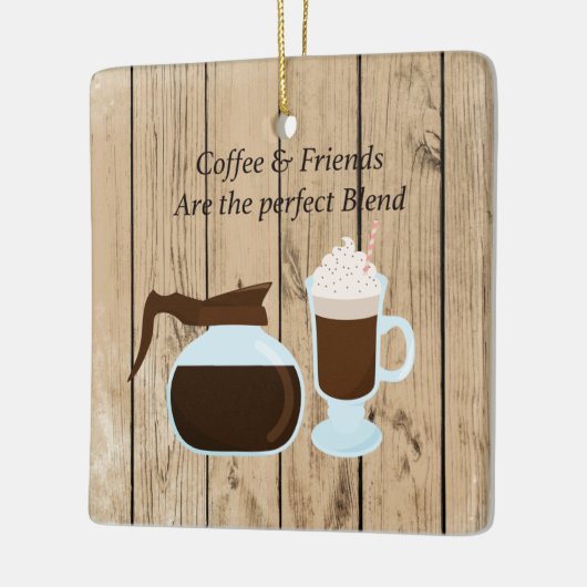 Kaffee & Freunde sind das perfekte Mischgeschenk Keramikornament (Links)