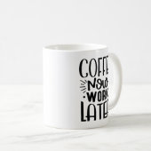 Kaffee funktioniert jetzt später kaffeetasse (VorderseiteRechts)