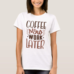 Kaffee funktioniert jetzt später T-Shirt