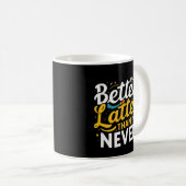 Kaffee Funny Giftful - Besser spät als nie Kaffeetasse (VorderseiteRechts)