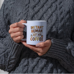 Kaffee Funny Giftful Instant Human Design Kaffeetasse