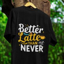 Kaffee Funny Giftful T-Shirt - Besser spät als nie