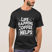 Kaffee Funny Giftful T-Shirt - Leben glückt Shirt  (Vorderseite)