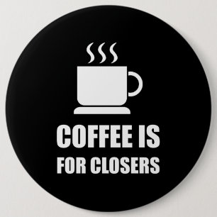 Kaffee für Closers Verkaufs-Repräsentanten lusti Button