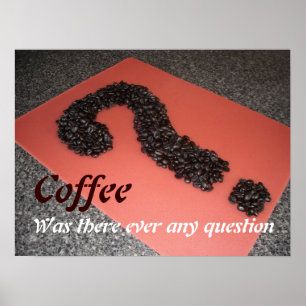 Kaffee Gab es jemals eine Frage Poster