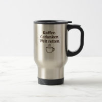 „Kaffee. Gedanken. Welt retten.“