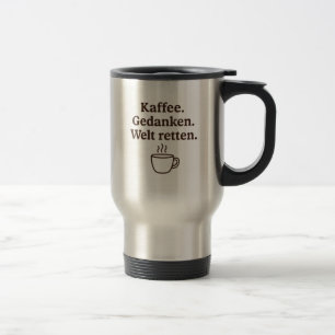 „Kaffee. Gedanken. Welt retten.“ Reisebecher