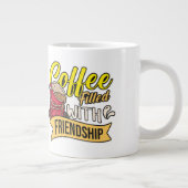 Kaffee gefüllt mit Freundschaft Jumbo-Tasse (Rechts)