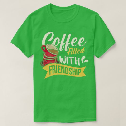 Kaffee gefüllt mit Freundschaft T-Shirt (Design vorne)