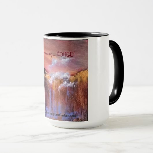 "… KAFFEE gerade, träumend! " Tasse (VorderseiteRechts)