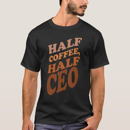 Kaffee-Geschäftsführer Chef CEO Zitat T-Shirt (Vorderseite)