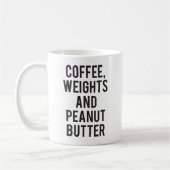 Kaffee, Gewichte und Erdnussbutter - Witzige Neuhe Kaffeetasse (Links)