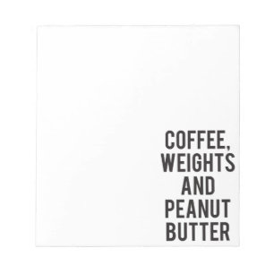 Kaffee, Gewichte und Erdnussbutter - Witzige Neuhe Notizblock