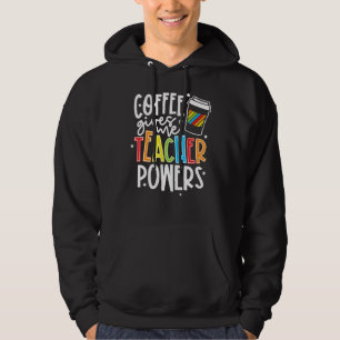 Kaffee gibt mir Lehrer Power Lehrer Appreciati Hoodie