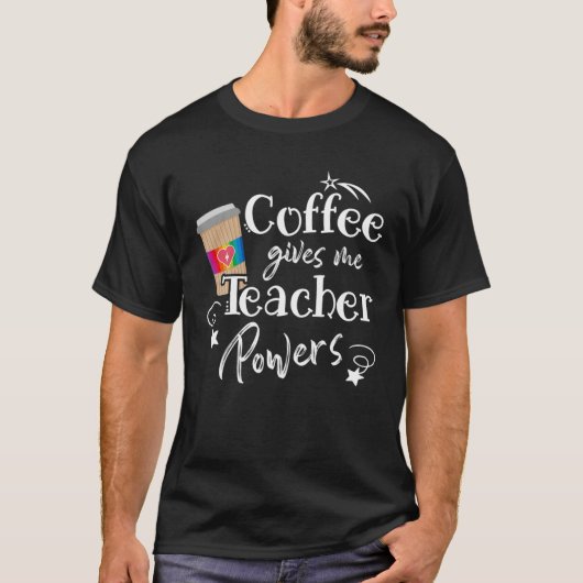 Kaffee gibt mir Lehrer Power - Lehrer schätzen T-Shirt (Vorderseite)