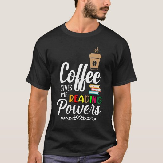 Kaffee gibt mir Lesekräfte T-Shirt (Vorderseite)