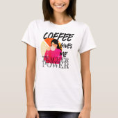 Kaffee gibt mir Power T-Shirt (Vorderseite)