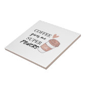 Kaffee gibt mir super Power Fliese (Seite)