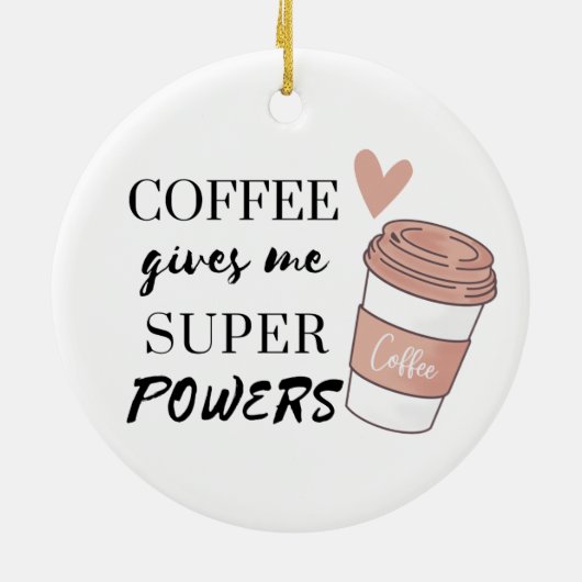 Kaffee gibt mir super Power Keramik Ornament (Hinten)