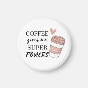 Kaffee gibt mir super Power Magnet