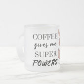 Kaffee gibt mir super Power Mattglastasse (Vorderseite Links)